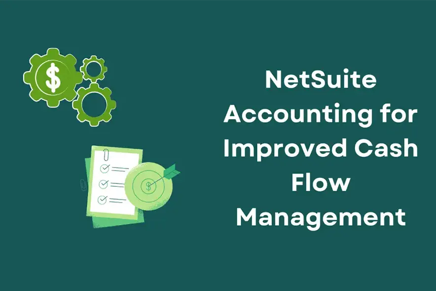 NetSuite Accounting for Improved Cash Flow Management